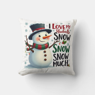 Teacher Gift I Love My Students Snow Much Throw Pillow