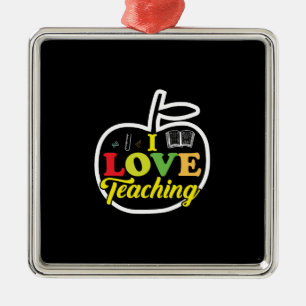 Teacher Gift   I Love Teaching Metal Ornament