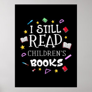 Teacher Gift I Still Read Childrens Books Poster