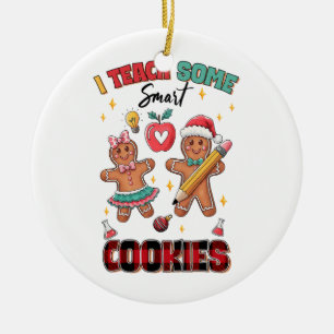 Teacher Gift I Teach Some Smart Cookies Ceramic Ornament