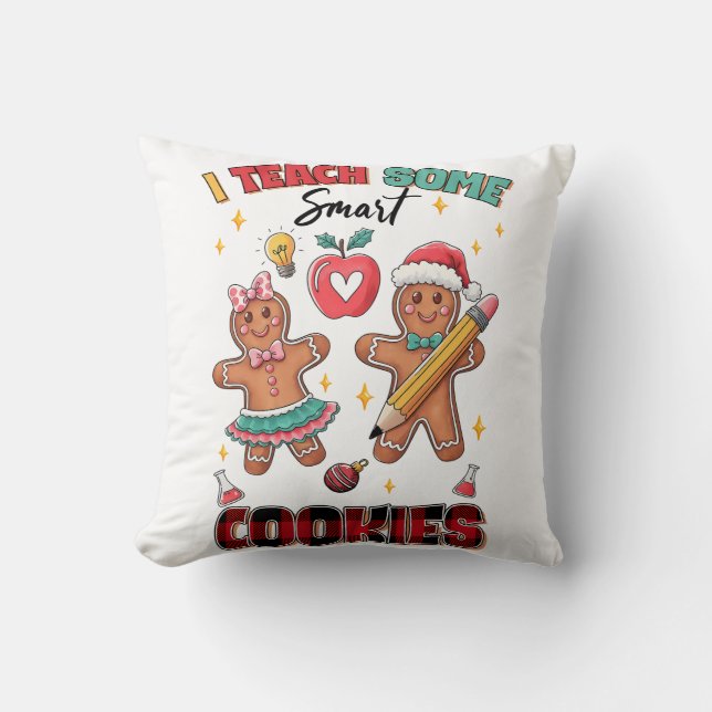 Teacher Gift | I Teach Some Smart Cookies Throw Pillow (Front)