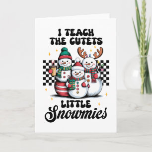 Teacher Gift I Teach The Cutest Little Snowmies Card