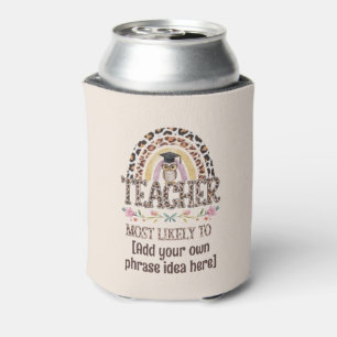 🎓 Teacher Gift Ideas: Most Likely To CUSTOM TEXT  Can Cooler