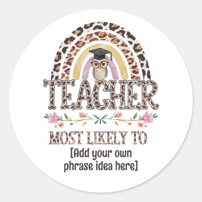 🎓 Teacher Gift Ideas: Most Likely To CUSTOM TEXT  Classic Round Sticker (Front)