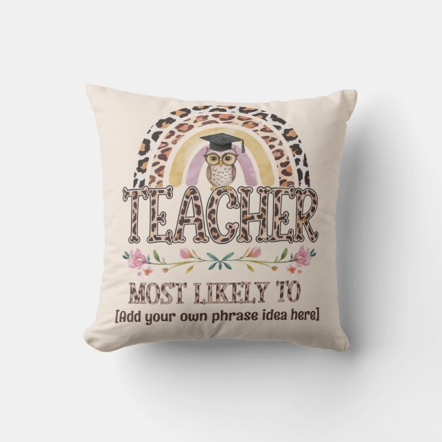 🎓 Teacher Gift Ideas: Most Likely To CUSTOM TEXT  Throw Pillow (Front)