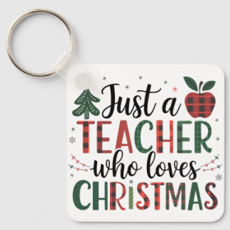 Teacher Gift | Just a Teacher Who Loves Christmas Keychain