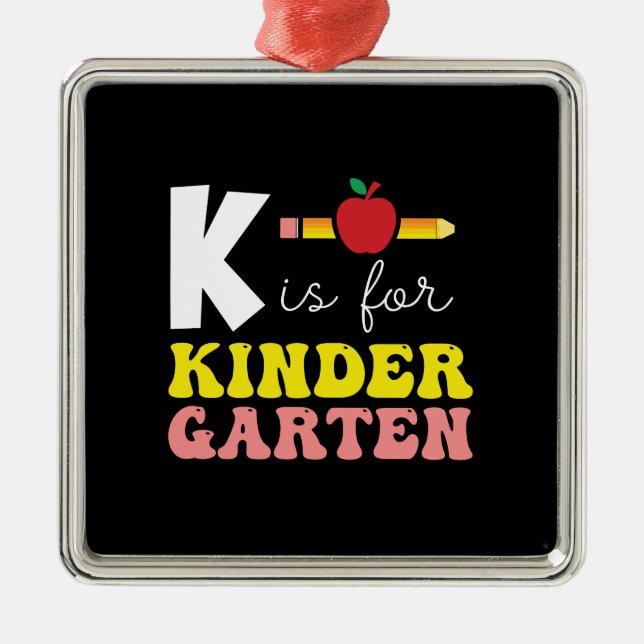 Teacher Gift | K Is For Kinder Garten Metal Ornament (Front)