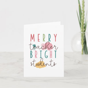 Teacher Gift   Merry Teacher Bright Students Card