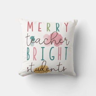 Teacher Gift Merry Teacher Bright Students Throw Pillow