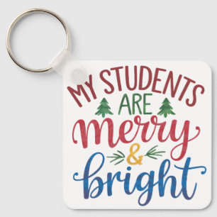Teacher Gift   My Students Are Merry & Bright Keychain
