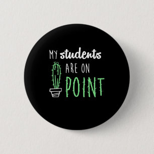 Teacher Gift My Students Are On Point 2 Inch Round Button