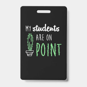 Teacher Gift My Students Are On Point Badge