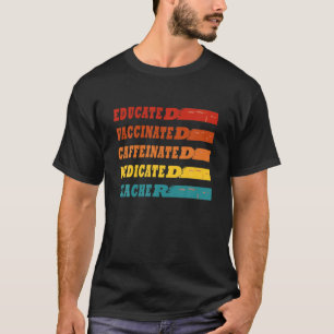 Teacher Gift Retro Educated Vaccinated Caffeinated T-Shirt
