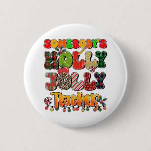 Teacher Gift   Somebody's Holly Jolly Teachers 2 Inch Round Button