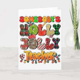 Teacher Gift Somebody's Holly Jolly Teachers Card