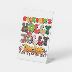 Teacher Gift Somebody's Holly Jolly Teachers Pedestal Sign