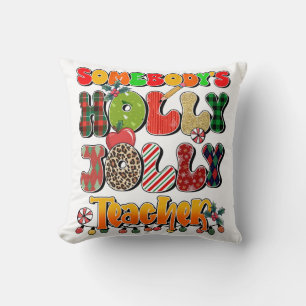 Teacher Gift   Somebody's Holly Jolly Teachers Throw Pillow