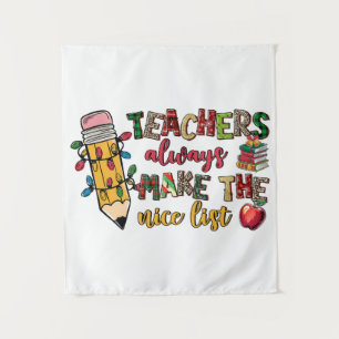 Teacher Gift   Teachers Always Make The Nice List Tapestry