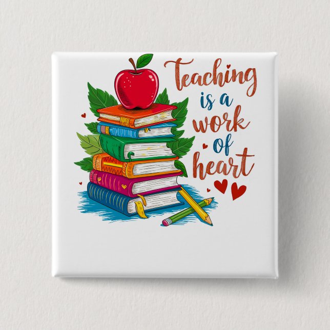 Teacher Gift | Teaching Is A Work Of Heart 2 Inch Square Button (Front)