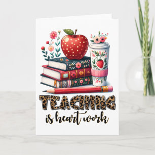 Teacher Gift Teaching Is Heart Work Card