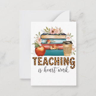Teacher Gift | Teaching Is Heart Work Card