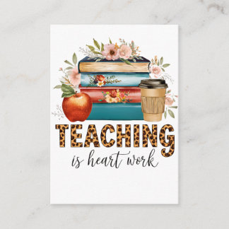 Teacher Gift | Teaching Is Heart Work Enclosure Card