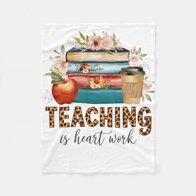 Teacher Gift | Teaching Is Heart Work Fleece Blanket (Front)