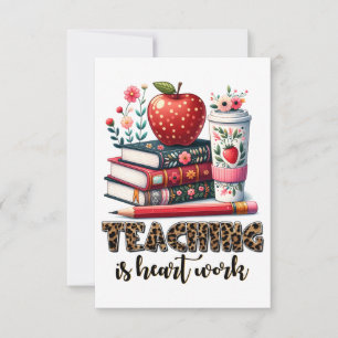 Teacher Gift Teaching Is Heart Work Thank You Card