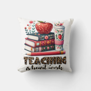 Teacher Gift Teaching Is Heart Work Throw Pillow