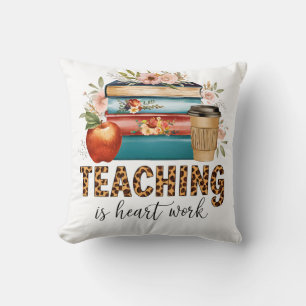 Teacher Gift Teaching Is Heart Work Throw Pillow