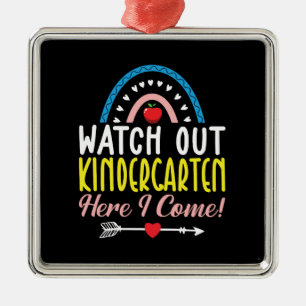 Teacher Gift   Watch Out Kindergarten Here I Come Metal Ornament
