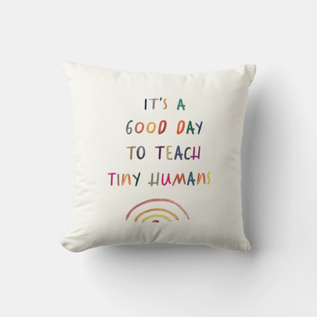 Teacher Good Day Tiny Humans Modern Fun Typography Throw Pillow (Front)