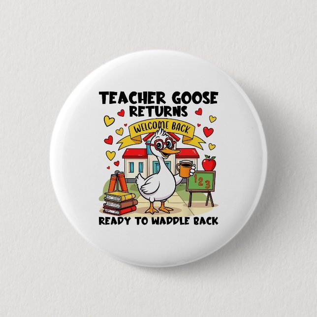 Teacher Goose Returns  2 Inch Round Button (Front)