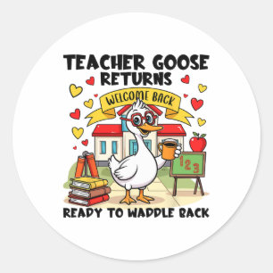 Teacher Goose Returns Classic Round Sticker