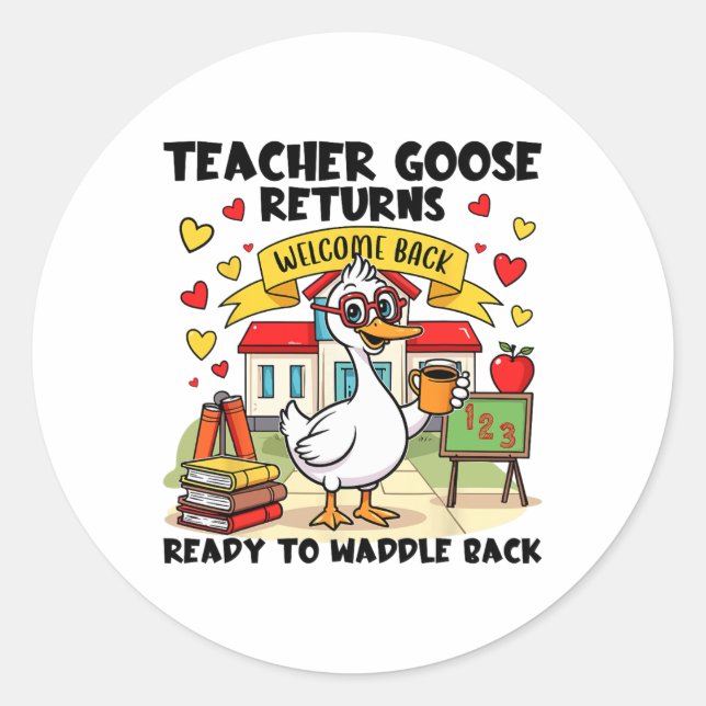 Teacher Goose Returns  Classic Round Sticker (Front)