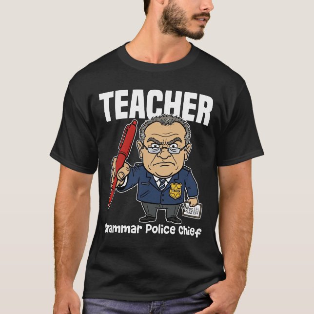 TEACHER - GRAMMAR POLICE CHIEF T-Shirt (Front)