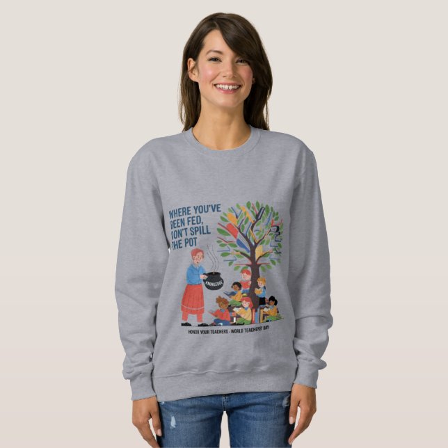 Teacher Gratitude Heartwarming Educational Proveb Sweatshirt (Front Full)