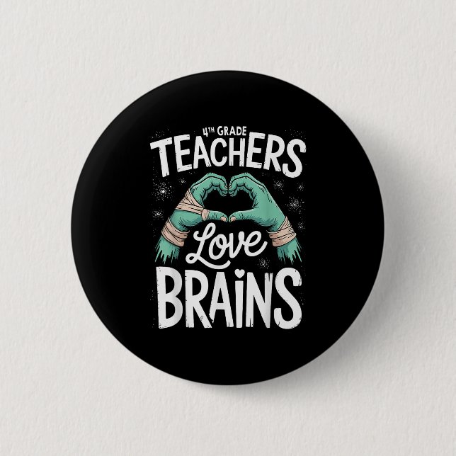 Teacher Halloween S 4th Grade Teachers Love Brains 2 Inch Round Button (Front)