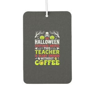 Teacher Halloween Scary Enough Coffee Design_1 Air Freshener