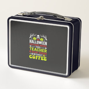 Teacher Halloween Scary Enough Coffee Design_1 Metal Lunch Box