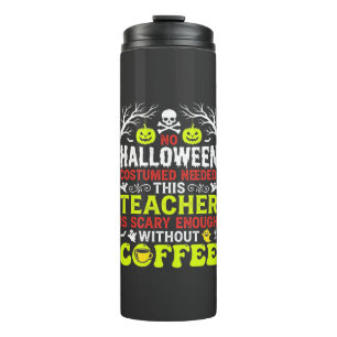Teacher Halloween Scary Enough Coffee Design_1 Thermal Tumbler