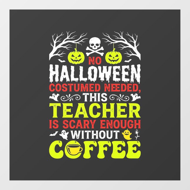 Teacher Halloween Scary Enough Coffee Design_1 Window Cling (Sheet)