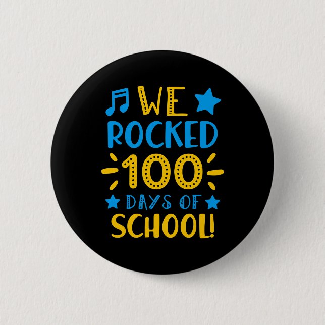 Teacher - Happy 100th Day Of School We Rocked 100  2 Inch Round Button (Front)