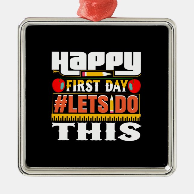 Teacher Happy First Day Lets Do This Metal Ornament (Front)