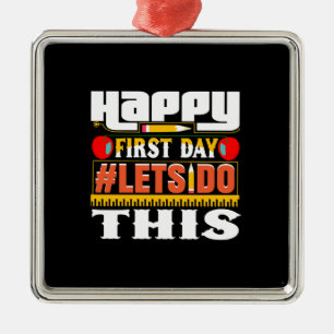 Teacher Happy First Day Lets Do This Metal Ornament