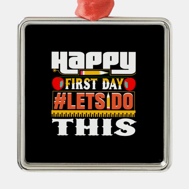 Teacher Happy First Day Lets Do This Metal Ornament (Front)