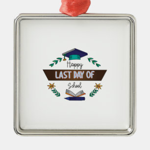 Teacher Happy Last Day Of School Metal Ornament