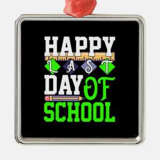 Teacher Happy Last Day Of School Metal Ornament