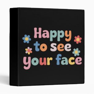 Teacher Happy to See Your Face Back To School Binder