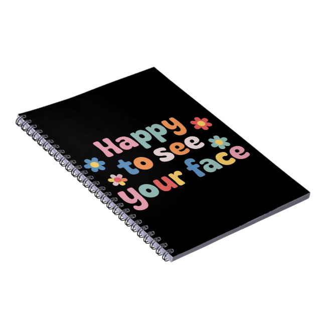Teacher Happy to See Your Face Back To School Notebook (Right Side)